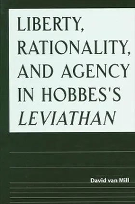 Mill |  Liberty, Rationality, and Agency in Hobbes's Leviathan | eBook | Sack Fachmedien