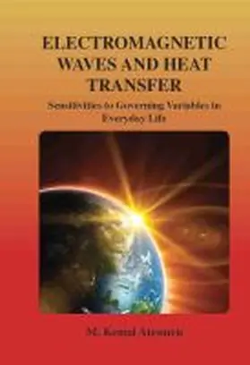 Atesmen |  Electromagnetic Waves and Heat Transfer: Sensitivities to Governing Variables in Everyday Life: Sensitivities to Governing Variables in Everyday Life | Buch |  Sack Fachmedien