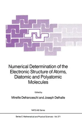 Delhalle / Defranceschi |  Numerical Determination of the Electronic Structure of Atoms, Diatomic and Polyatomic Molecules | Buch |  Sack Fachmedien