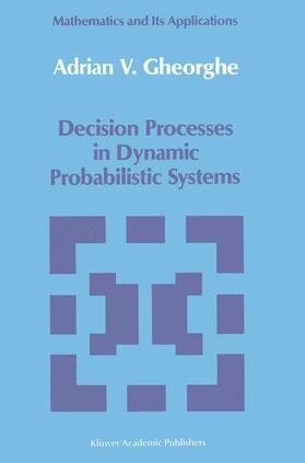 Gheorghe | Decision Processes in Dynamic Probabilistic Systems | Buch | 978-0-7923-0544-6 | sack.de