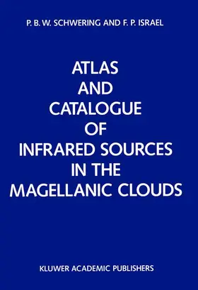 Schwering / Israël |  Atlas and Catalogue of Infrared Sources in the Magellanic Clouds | Buch |  Sack Fachmedien