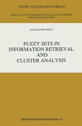 Miyamoto | Fuzzy Sets in Information Retrieval and Cluster Analysis | Buch | 978-0-7923-0721-1 | sack.de