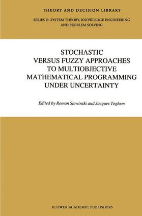 Teghem | Stochastic Versus Fuzzy Approaches to Multiobjective Mathematical Programming under Uncertainty | Buch | 978-0-7923-0887-4 | sack.de