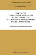 Teghem |  Stochastic Versus Fuzzy Approaches to Multiobjective Mathematical Programming under Uncertainty | Buch |  Sack Fachmedien
