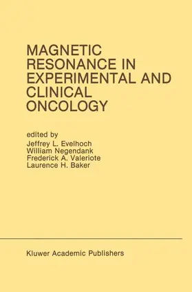 Evelhoch / Negendank / Valeriote |  Magnetic Resonance in Experimental and Clinical Oncology | Buch |  Sack Fachmedien