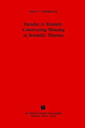 Nersessian |  Faraday to Einstein: Constructing Meaning in Scientific Theories | Buch |  Sack Fachmedien