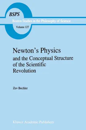 Bechler |  Newton's Physics and the Conceptual Structure of the Scientific Revolution | Buch |  Sack Fachmedien