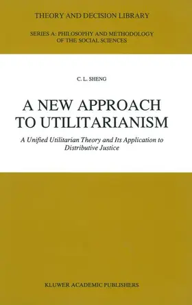 Sheng | A New Approach to Utilitarianism | Buch | 978-0-7923-1301-4 | www.sack.de
