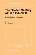 Campbell |  The Golden Century of Oil 1950¿2050 | Buch |  Sack Fachmedien