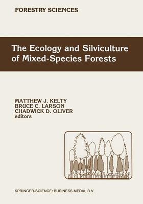 Kelty / Oliver / Larson | The Ecology and Silviculture of Mixed-Species Forests | Buch | 978-0-7923-1643-5 | sack.de