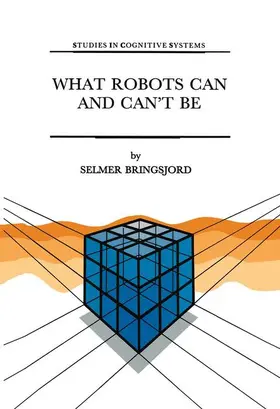 Bringsjord |  What Robots Can and Can't Be | Buch |  Sack Fachmedien