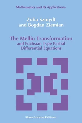 Szmydt / Ziemian |  The Mellin Transformation and Fuchsian Type Partial Differential Equations | Buch |  Sack Fachmedien