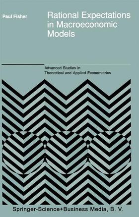 Fisher | Rational Expectations in Macroeconomic Models | Buch | 978-0-7923-1903-0 | sack.de