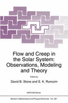 Stone / Runcorn |  Flow and Creep in the Solar System: Observations, Modeling and Theory | Buch |  Sack Fachmedien