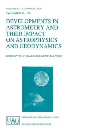 Mueller / Kolaczek |  Developments in Astrometry and Their Impact on Astrophysics and Geodynamics | Buch |  Sack Fachmedien