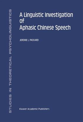 Packard | A Linguistic Investigation of Aphasic Chinese Speech | Buch | 978-0-7923-2466-9 | sack.de