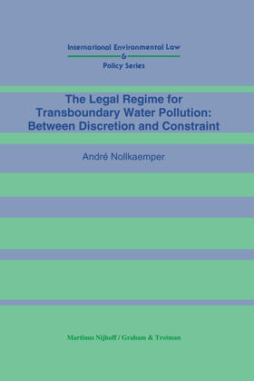 Nollkaemper | The Legal Regime for Transboundary Water Pollution: Between Discretion and Constraint | Buch | 978-0-7923-2476-8 | sack.de
