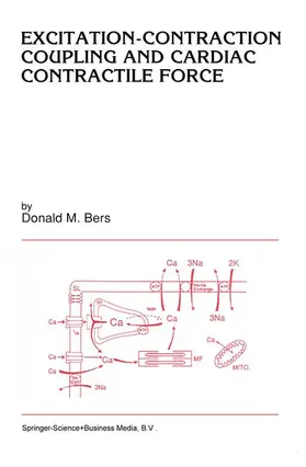 Bers |  Excitation-Contraction Coupling and Cardiac Contractile Force | Buch |  Sack Fachmedien