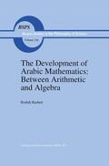 Rashed |  The Development of Arabic Mathematics: Between Arithmetic and Algebra | Buch |  Sack Fachmedien