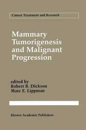 Dickson / Lippman |  Mammary Tumorigenesis and Malignant Progression | Buch |  Sack Fachmedien