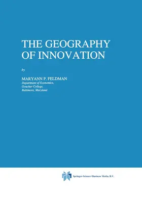 Feldman | The Geography of Innovation | Buch | 978-0-7923-2698-4 | sack.de