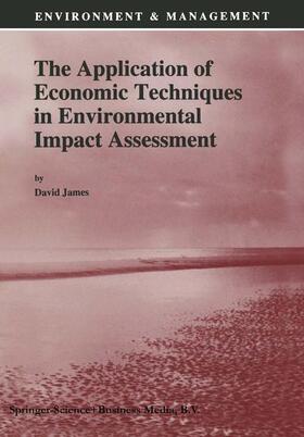 James | The Application of Economic Techniques in Environmental Impact Assessment | Buch | 978-0-7923-2721-9 | sack.de