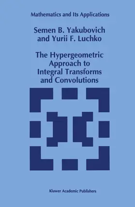 Luchko / Yakubovich |  The Hypergeometric Approach to Integral Transforms and Convolutions | Buch |  Sack Fachmedien