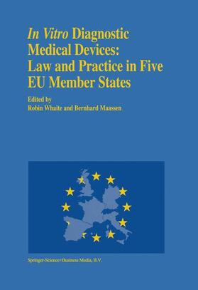 Whaite / Maassen | In vitro Diagnostic Medical Devices: Law and Practice in Five EU Member States | Buch | 978-0-7923-2996-1 | sack.de