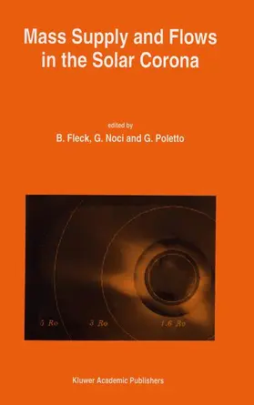 Fleck / Noci / Poletto | Mass Supply and Flows in the Solar Corona | Buch | 978-0-7923-2999-2 | www.sack.de