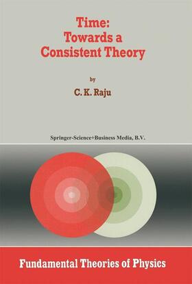 Raju | Time: Towards a Consistent Theory | Buch | 978-0-7923-3103-2 | sack.de