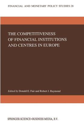 Raymond / Fair | The Competitiveness of Financial Institutions and Centres in Europe | Buch | 978-0-7923-3131-5 | sack.de