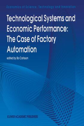 Carlsson | Technological Systems and Economic Performance: The Case of Factory Automation | Buch | 978-0-7923-3512-2 | sack.de