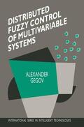 Gegov |  Distributed Fuzzy Control of Multivariable Systems | Buch |  Sack Fachmedien