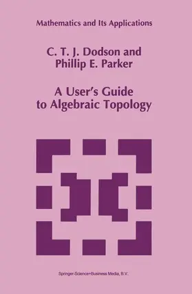 Parker / Dodson |  A User's Guide to Algebraic Topology | Buch |  Sack Fachmedien