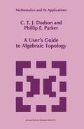 Parker / Dodson |  A User¿s Guide to Algebraic Topology | Buch |  Sack Fachmedien