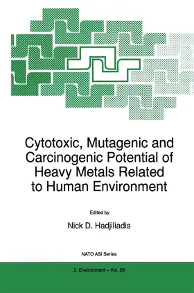 Hadjiliadis |  Cytotoxic, Mutagenic and Carcinogenic Potential of Heavy Metals Related to Human Environment | Buch |  Sack Fachmedien