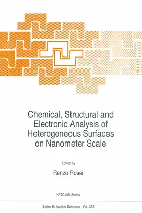Rosei |  Chemical, Structural and Electronic Analysis of Heterogeneous Surfaces on Nanometer Scale | Buch |  Sack Fachmedien