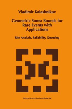Kalashnikov |  Geometric Sums: Bounds for Rare Events with Applications | Buch |  Sack Fachmedien