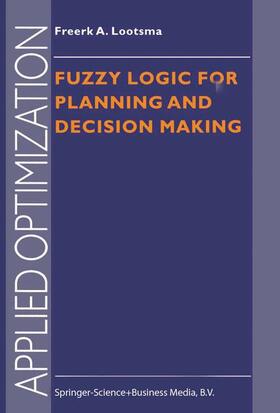 Lootsma | Fuzzy Logic for Planning and Decision Making | Buch | 978-0-7923-4681-4 | sack.de