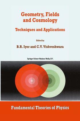 Vishveshwara / Iyer | Geometry, Fields and Cosmology | Buch | 978-0-7923-4725-5 | sack.de
