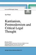 Ward |  Kantianism, Postmodernism and Critical Legal Thought | Buch |  Sack Fachmedien