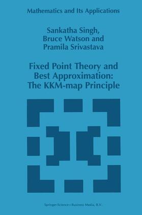 Singh / Srivastava / Watson | Fixed Point Theory and Best Approximation: The KKM-map Principle | Buch | 978-0-7923-4758-3 | sack.de