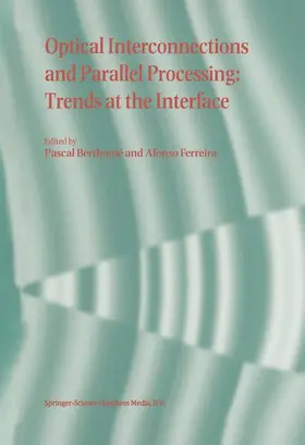 Berthomé / Berthome / Ferreira |  Optical Interconnections and Parallel Processing: Trends at the Interface | Buch |  Sack Fachmedien