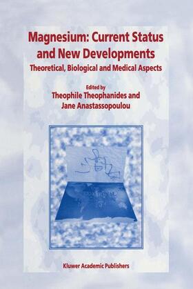 Anastassopoulou / Theophanides | Magnesium: Current Status and New Developments | Buch | 978-0-7923-4821-4 | sack.de