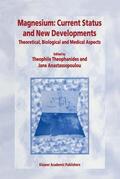 Anastassopoulou / Theophanides |  Magnesium: Current Status and New Developments | Buch |  Sack Fachmedien