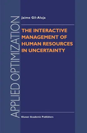 Gil-Aluja | The Interactive Management of Human Resources in Uncertainty | Buch | 978-0-7923-4886-3 | sack.de