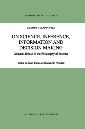 Szaniawski / Wolenski / Chmielewski |  On Science, Inference, Information and Decision-Making | Buch |  Sack Fachmedien