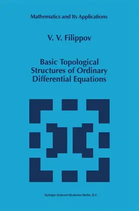 Filippov |  Basic Topological Structures of Ordinary Differential Equations | Buch |  Sack Fachmedien