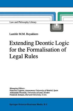 Royakkers | Extending Deontic Logic for the Formalisation of Legal Rules | Buch | 978-0-7923-4982-2 | sack.de