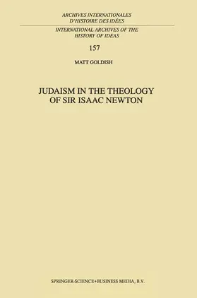 Goldish | Judaism in the Theology of Sir Isaac Newton | Buch | 978-0-7923-4996-9 | sack.de